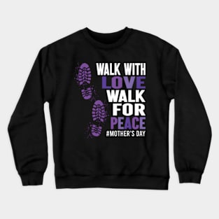 Walk With Love Walk For Peace Mother'S Day Mom Mdw4P Crewneck Sweatshirt